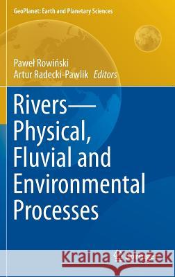 Rivers - Physical, Fluvial and Environmental Processes Pawel Rowinski Artur Radecki-Pawlik 9783319177182 Springer