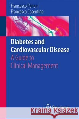 Diabetes and Cardiovascular Disease: A Guide to Clinical Management Paneni, Francesco 9783319177618 Springer