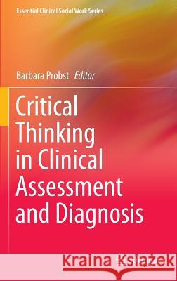 Critical Thinking in Clinical Assessment and Diagnosis Barbara Probst 9783319177731 Springer