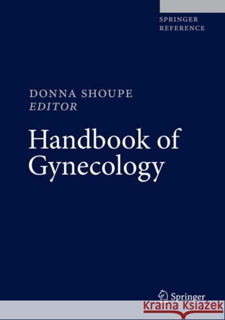 Handbook of Gynecology Shoupe, Donna 9783319177977 Springer
