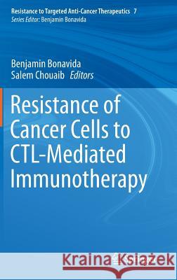 Resistance of Cancer Cells to Ctl-Mediated Immunotherapy Bonavida, Benjamin 9783319178066 Springer