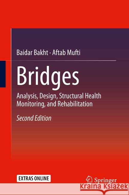 Bridges: Analysis, Design, Structural Health Monitoring, and Rehabilitation Bakht, Baidar 9783319178424 Springer