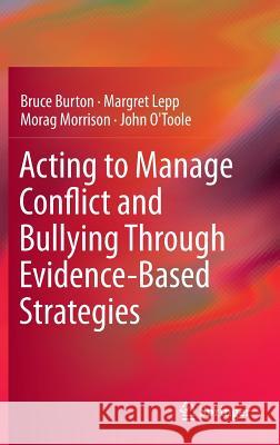 Acting to Manage Conflict and Bullying Through Evidence-Based Strategies Bruce Burton Margret Lepp Morag Morrison 9783319178813