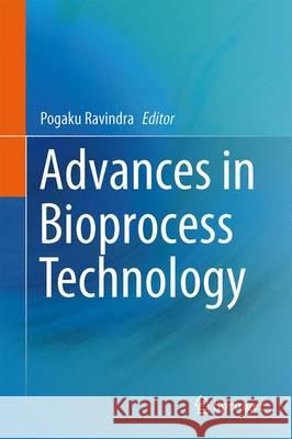 Advances in Bioprocess Technology Pogaku Ravindra 9783319179148