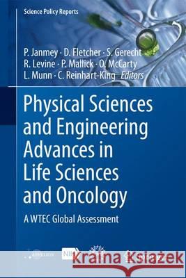 Physical Sciences and Engineering Advances in Life Sciences and Oncology: A Wtec Global Assessment Janmey, Paul 9783319179292 Springer