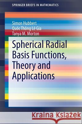 Spherical Radial Basis Functions, Theory and Applications Simon Hubbert Quoc Thon Tanya M. Morton 9783319179384 Springer