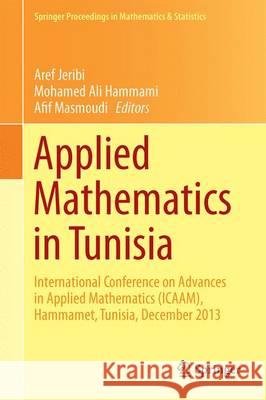 Applied Mathematics in Tunisia: International Conference on Advances in Applied Mathematics (Icaam), Hammamet, Tunisia, December 2013 Jeribi, Aref 9783319180403 Birkhauser