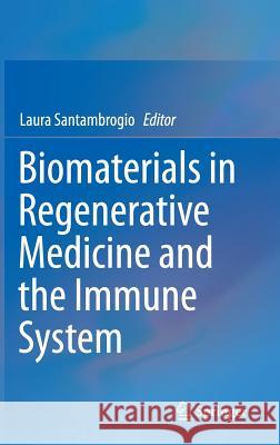 Biomaterials in Regenerative Medicine and the Immune System Laura Santambrogio 9783319180441 Springer