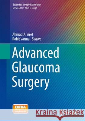 Advanced Glaucoma Surgery Ahmad A. Aref Rohit Varma 9783319180595 Springer