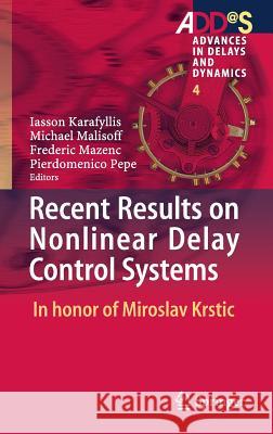 Recent Results on Nonlinear Delay Control Systems: In Honor of Miroslav Krstic Karafyllis, Iasson 9783319180717