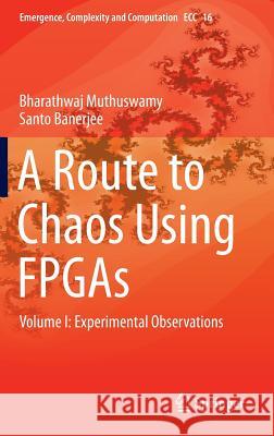 A Route to Chaos Using FPGAs: Volume I: Experimental Observations Muthuswamy, Bharathwaj 9783319181042