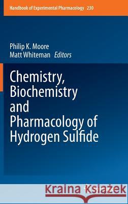 Chemistry, Biochemistry and Pharmacology of Hydrogen Sulfide Philip K. Moore Matt Whiteman 9783319181431