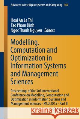 Modelling, Computation and Optimization in Information Systems and Management Sciences: Proceedings of the 3rd International Conference on Modelling, Le Thi, Hoai An 9783319181660 Springer