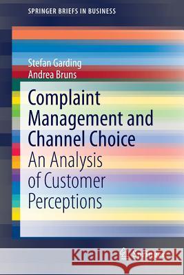 Complaint Management and Channel Choice: An Analysis of Customer Perceptions Garding, Stefan 9783319181783 Springer