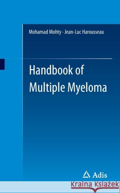 Handbook of Multiple Myeloma Mohamad Mohty Jean-Luc Harousseau 9783319182179 Adis