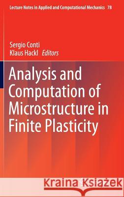 Analysis and Computation of Microstructure in Finite Plasticity Klaus Hackl Sergio Conti 9783319182414 Springer