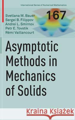 Asymptotic Methods in Mechanics of Solids Andrei L. Smirnov Remi Vaillancourt Svetlana M. Bauer 9783319183107 Birkhauser