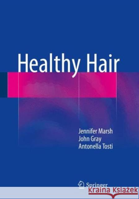 Healthy Hair Jennifer Marsh John Gray Antonella Tosti 9783319183855