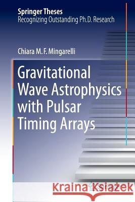 Gravitational Wave Astrophysics with Pulsar Timing Arrays Chiara Mingarelli 9783319184005 Springer