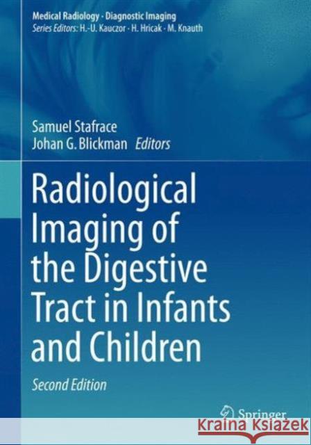 Radiological Imaging of the Digestive Tract in Infants and Children Johan G. Blickman Samuel Stafrace 9783319184333 Springer