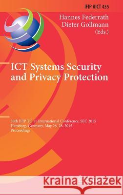 Ict Systems Security and Privacy Protection: 30th Ifip Tc 11 International Conference, SEC 2015, Hamburg, Germany, May 26-28, 2015, Proceedings Federrath, Hannes 9783319184661
