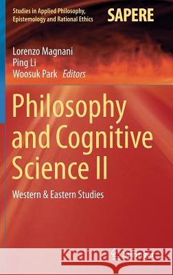 Philosophy and Cognitive Science II: Western & Eastern Studies Magnani, Lorenzo 9783319184784 Springer