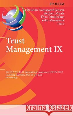 Trust Management IX: 9th Ifip Wg 11.11 International Conference, Ifiptm 2015, Hamburg, Germany, May 26-28, 2015, Proceedings Damsgaard Jensen, Christian 9783319184906