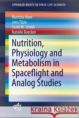 Nutrition Physiology and Metabolism in Spaceflight and Analog Studies Martina Heer Jens Titze Scott M. Smith 9783319185200 Springer