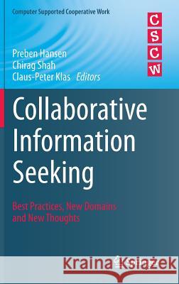 Collaborative Information Seeking: Best Practices, New Domains and New Thoughts Hansen, Preben 9783319185415