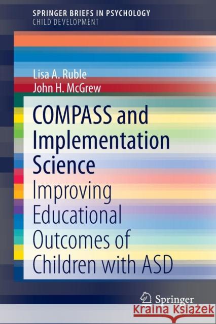 Compass and Implementation Science: Improving Educational Outcomes of Children with Asd Ruble, Lisa a. 9783319185545 Springer