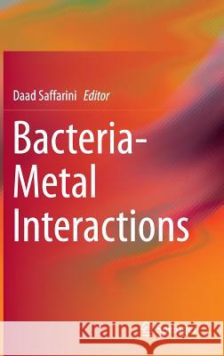 Bacteria-Metal Interactions Daad Saffarini 9783319185699 Springer