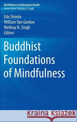 Buddhist Foundations of Mindfulness Edo Shonin William Va Nirbhay N. Singh 9783319185903