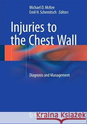 Injuries to the Chest Wall: Diagnosis and Management McKee, Michael D. 9783319186238 Springer