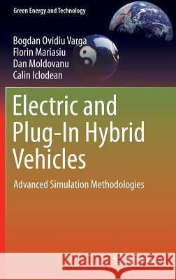 Electric and Plug-In Hybrid Vehicles: Advanced Simulation Methodologies Varga, Bogdan Ovidiu 9783319186382