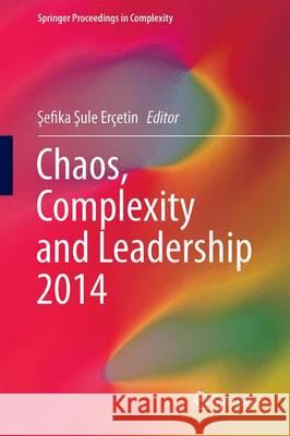 Chaos, Complexity and Leadership 2014 Efika Ercetin 9783319186924 Springer