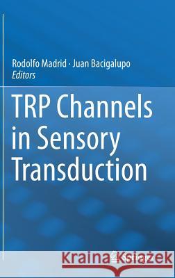 Trp Channels in Sensory Transduction Madrid, Rodolfo 9783319187044 Springer