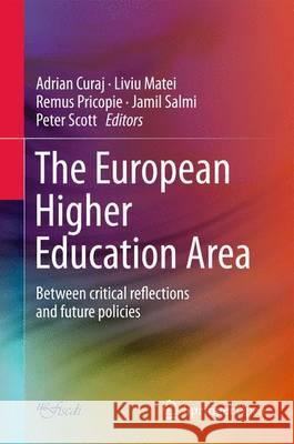 The European Higher Education Area: Between Critical Reflections and Future Policies Curaj, Adrian 9783319187679 Springer