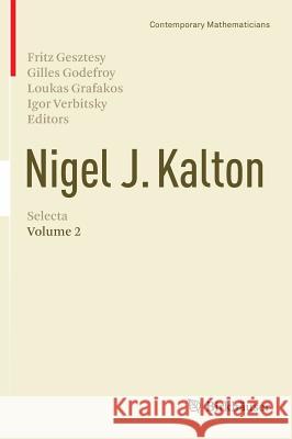 Nigel J. Kalton Selecta: Volume 2 Gesztesy, Fritz 9783319187983 Birkhauser
