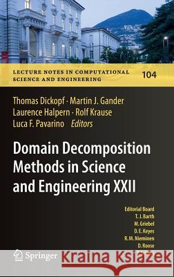 Domain Decomposition Methods in Science and Engineering XXII Thomas Dickopf Martin J. Gander Laurence Halpern 9783319188263 Springer
