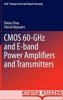 CMOS 60-Ghz and E-Band Power Amplifiers and Transmitters Zhao, Dixian 9783319188386 Springer