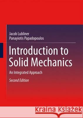 Introduction to Solid Mechanics: An Integrated Approach Lubliner, Jacob 9783319188775 Springer