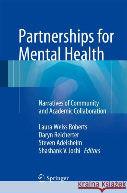 Partnerships for Mental Health: Narratives of Community and Academic Collaboration Roberts, Laura Weiss 9783319188836 Springer