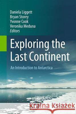 Exploring the Last Continent: An Introduction to Antarctica Liggett, Daniela 9783319189468 Springer