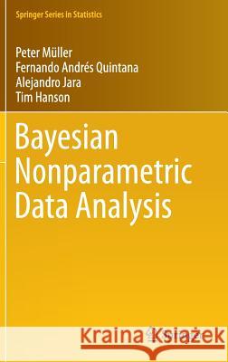 Bayesian Nonparametric Data Analysis Peter Mueller Fernando Andres Quintana Alejandro Jara 9783319189673