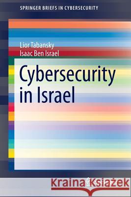 Cybersecurity in Israel Lior Tabansky Isaac Be 9783319189857 Springer