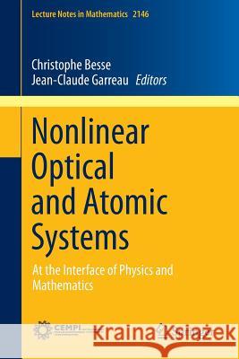 Nonlinear Optical and Atomic Systems: At the Interface of Physics and Mathematics Besse, Christophe 9783319190143 Springer