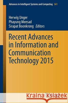 Recent Advances in Information and Communication Technology 2015 Unger, Herwig 9783319190235 Springer