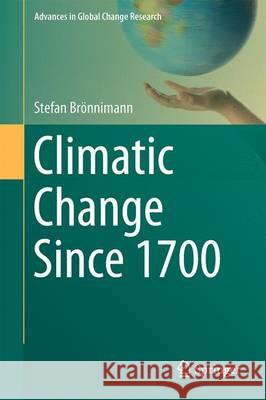 Climatic Changes Since 1700 Brönnimann, Stefan 9783319190419 Springer