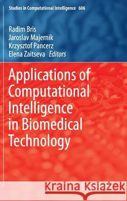 Applications of Computational Intelligence in Biomedical Technology Radim Bris Jaroslav Majernik Krzystof Pancerz 9783319191461
