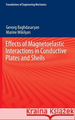 Effects of Magnetoelastic Interactions in Conductive Plates and Shells Baghdasaryan, Gevorg 9783319191614 Springer